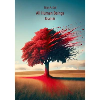 All Human Beings, Taschenbuch von Elian Keil, Epubli, 978-3-7584-2405-2