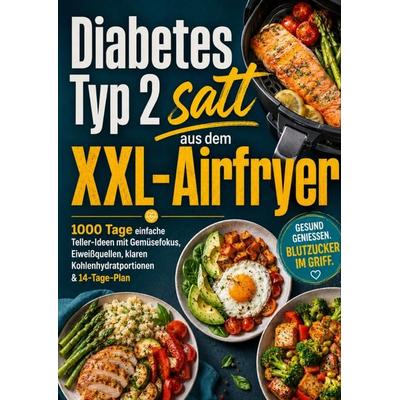 Diabetes Typ 2 satt aus dem XXL-Airfryer, Taschenbuch von Clara Morgenstern, Bookmundo, 978-94-039-3182-1