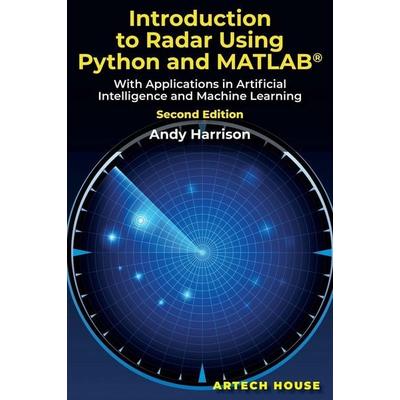 Introduction to Radar Using Python and MATLAB(R) Second Edition, Gebundene Ausgabe von Andy Harrison, Artech House Publishers, 978-1-68569-117-2