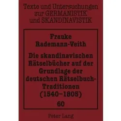 Die skandinavischen Rätselbücher auf der Grundlage der deutschen Rätselbuch-Traditionen (1540-1805), Fachbücher von Frauke Rademann-Veith