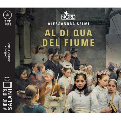 Al di qua del fiume. Il sogno della famiglia Crespi letto da Andrea Oldani. Audiolibro. CD Audio formato MP3 - Alessandra Selmi, CD, 9788831016889