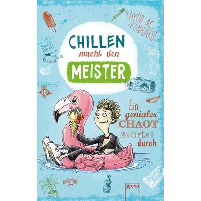 Chillen macht den Meister, Taschenbuch von Jakob M. Leonhardt, Arena, 978-3-401-51206-8