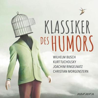 Klassiker des Humors - Wilhelm Busch,Joachim Ringelnatz,Kurt Tucholsky,Christian Morgenstern, Audio, 9783899645484