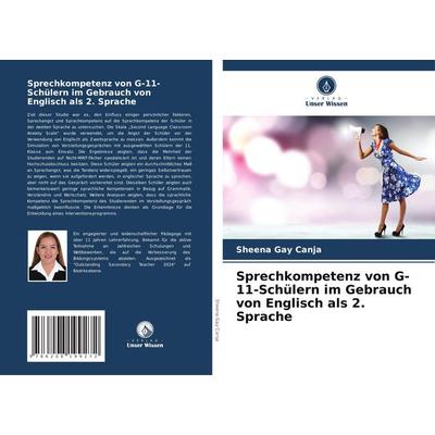 Sprechkompetenz von G-11-Schülern im Gebrauch von Englisch als 2. Sprache, Taschenbuch von Sheena Gay Canja, Verlag Unser Wissen, 978-620-8-19927-2