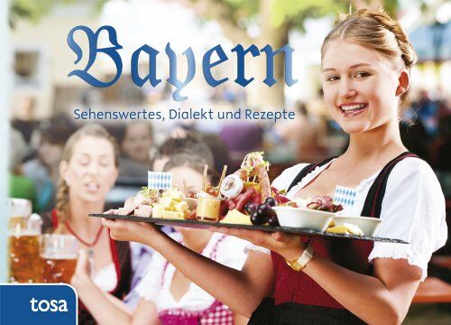 Bayern: Sehenswertes, Kurioses und Rezepte - Preis vom 01.10.2026 17:08:56 h