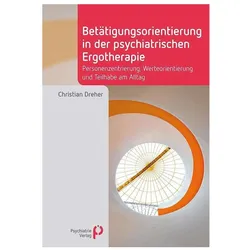 Betätigungsorientierung in der psychiatrischen Ergotherapie, Fachbücher von Christian Dreher