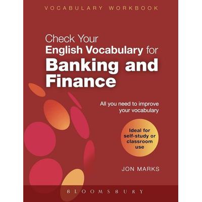 Check Your English Vocabulary for Banking & Finance, Taschenbuch von Jon Marks, Bloomsbury USA, 978-0-7136-8250-2