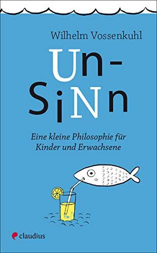 Wilhelm Vossenkuhl - Unsinn: Eine kleine Philosophie für Kinder und Erwachsene - Preis vom 18.10.2026 19:22:15 h
