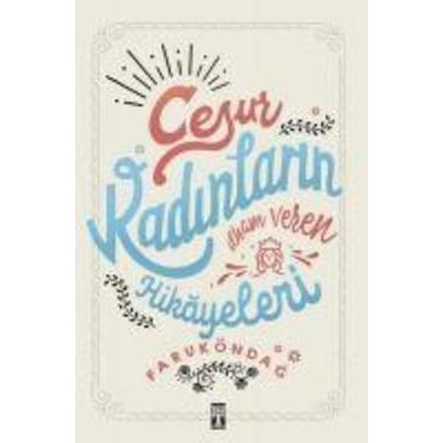 Cesur Kadinlarin Ilham Veren Hikayeleri, Taschenbuch von Faruk Öndag, Genc Timas