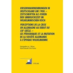 'Krisenwahrnehmungen in Deutschland um 1900'. -Zeitschriften als Foren der Umbruchszeit im wilhelmin, Fachbücher von Uwe Puschner, Michel Grunewald