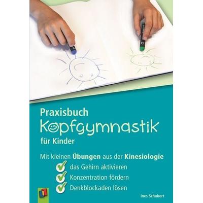 Praxisbuch Kopfgymnastik für Kinder, Taschenbuch von Ines Schubert, Verlag an der Ruhr, 978-3-8346-2613-4