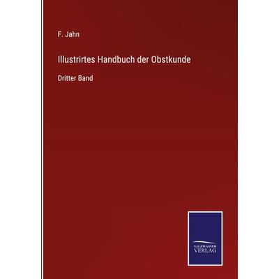 Illustrirtes Handbuch der Obstkunde, Gebundene Ausgabe von F. Jahn, Outlook, 978-3-375-08869-9
