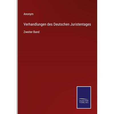 Verhandlungen des Deutschen Juristentages, Gebundene Ausgabe von Anonym, Outlook, 978-3-375-02565-6