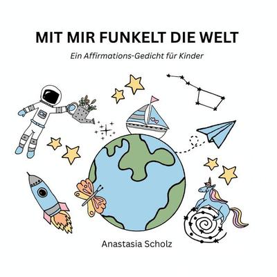 Mit mir funkelt die Welt, Taschenbuch von Anastasia Scholz, BoD – Books on Demand, 978-3-695-10220-4