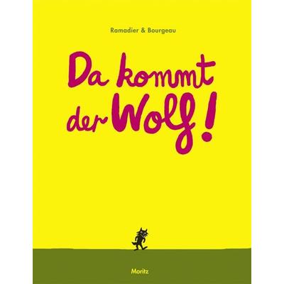 Da kommt der Wolf!, Gebundene Ausgabe von Vincent Bourgeau,Cédric Ramadier, Moritz, 978-3-89565-278-3