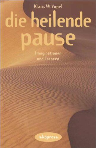Vopel, Klaus W. - Die heilende Pause: Phantasiereisen und Imaginationen - Preis vom 01.10.2026 17:08:56 h