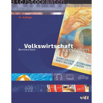 Volkswirtschaft verstehen, Taschenbuch von Bernhard Beck, Vdf Hochschulverlag AG, 978-3-7281-4195-8