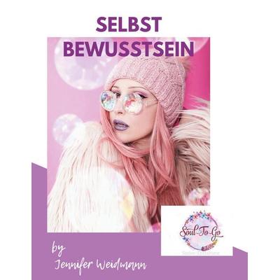 Selbst-Bewusstsein, Taschenbuch von Jennifer Weidmann, BoD – Books on Demand, 978-3-7526-7367-8