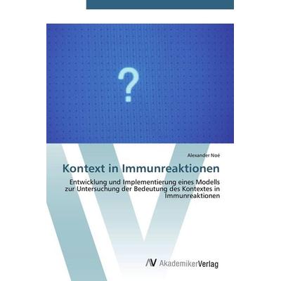 Kontext in Immunreaktionen, Taschenbuch von Alexander Noé, AV Akademikerverlag, 978-3-639-43027-1