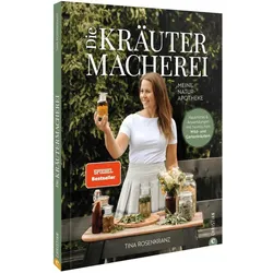 Die Kräutermacherei. Meine Naturapotheke, Ratgeber von Tina Rosenkranz