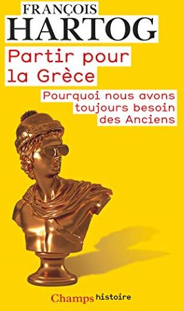 François Hartog - Partir pour la Grèce : pourquoi nous avons toujours besoin des Anciens - Preis vom 12.10.2026 11:37:12 h