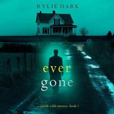 Ever Gone (A Cassidy Wilde FBI Suspense Thriller—Book One) - Rylie Dark, Audio, 9798261404156