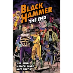 Black Hammer Volume 8: The End, Belletristik von Jeff Lemire, Malachi Ward