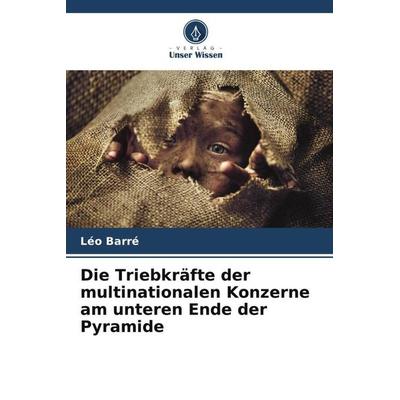 Die Triebkräfte der multinationalen Konzerne am unteren Ende der Pyramide, Taschenbuch von Léo Barré, Verlag Unser Wissen, 978-620-6-13570-8