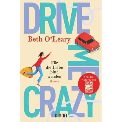 Drive Me Crazy – Für die Liebe bitte wenden, Taschenbuch von Beth O'Leary; Diana