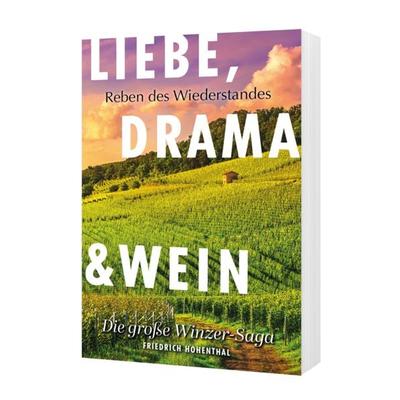 Liebe, Drama und Wein, Taschenbuch von Friedrich Hohenthal, Deutscher Literatur Verlag, 978-3-691-16008-6