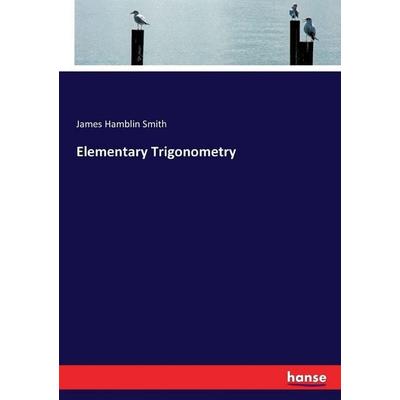 Elementary Trigonometry, Taschenbuch von James Hamblin Smith, Hansebooks, 978-3-7433-4419-8