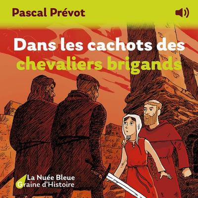 Dans les cachots des chevaliers brigands - Pascal Prévot, Audio, 9782716509718