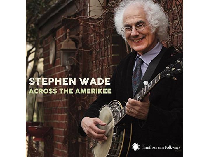 Stephen Wade - Across The Amerikee