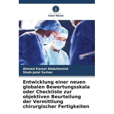 Entwicklung einer neuen globalen Bewertungsskala oder Checkliste zur objektiven Beurteilung der Vermittlung chirurgischer Fertigkeiten, Taschenbuch