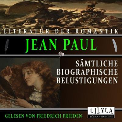 Sämtliche Biographische Belustigungen - Jean Paul, Audio, 9783988521927