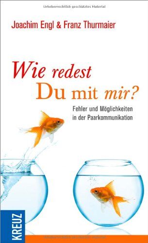 Joachim Engl - Wie redest Du mit mir?: Fehler und Möglichkeiten in der Paarkommunikation - Preis vom 13.10.2026 11:25:28 h