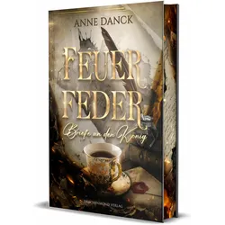 Feuerfeder - Briefe an den König, Belletristik von Anne Danck