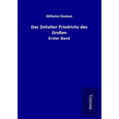 Das Zeitalter Friedrichs des Großen, Taschenbuch von Wilhelm Oncken, BoD - Books on Demand