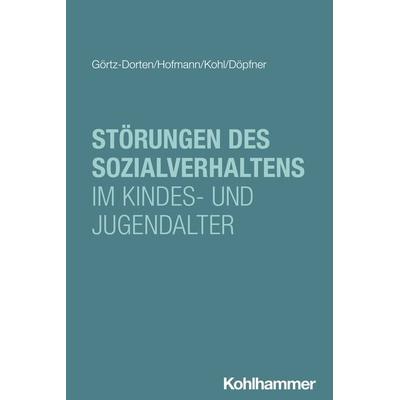 Störungen des Sozialverhaltens im Kindes- und Jugendalter, Taschenbuch von Anja Görtz-Dorten,Leonie Hofmann,Lea Kohl,Manfred Döpfner, Kohlhammer,