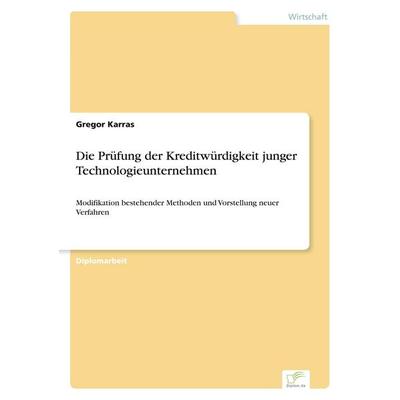 Die Prüfung der Kreditwürdigkeit junger Technologieunternehmen, Taschenbuch von Gregor Karras, GRIN, 978-3-8386-5398-3