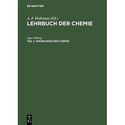 Anorganischen Chemie, Gebundene Ausgabe von Egon Wiberg, De Gruyter, 978-3-11-107420-7
