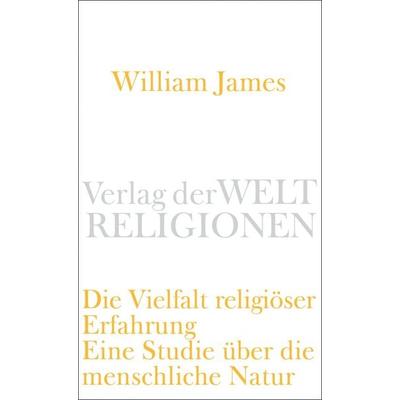 Die Vielfalt religiöser Erfahrung, Taschenbuch von William James, Verlag der Weltreligionen, 978-3-458-72021-8