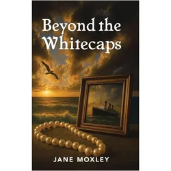 Beyond the Whitecaps, Belletristik von Jane Moxley