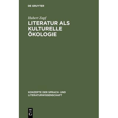 Literatur als kulturelle Ökologie, Gebundene Ausgabe von Hubert Zapf, De Gruyter, 978-3-484-22063-8