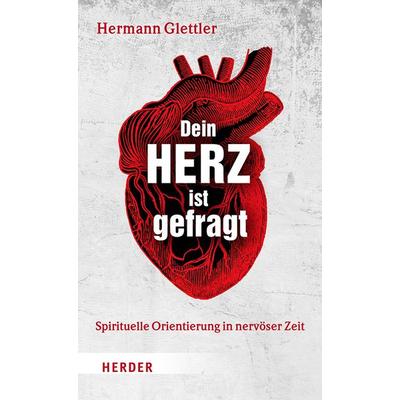 Dein Herz ist gefragt, Taschenbuch von Hermann Glettler, Herder, 978-3-451-39678-6