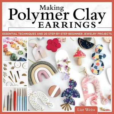 Making Polymer Clay Earrings, Taschenbuch von Liat Weiss, David & Charles, 978-1-4971-0272-9