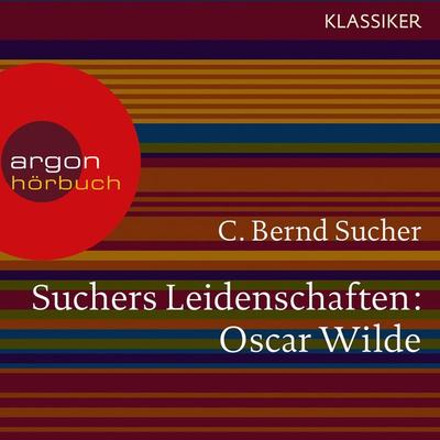 Suchers Leidenschaften:Oscar Wilde - C. Bernd Sucher, Audio, 9783732402861