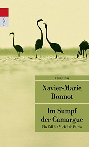 Xavier-Marie Bonnot - Im Sumpf der Camargue: Kriminalroman. Ein Fall für Michel de Palma (Unionsverlag Taschenbücher) - Preis vom 14.10.2026 23:07:16 h
