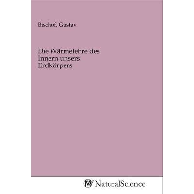 Die Wärmelehre des Innern unsers Erdkörpers, Taschenbuch von , MV-NaturalScience, 978-3-96878-611-7