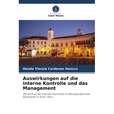 Auswirkungen auf die interne Kontrolle und das Management, Taschenbuch von Henda Yioryia Cardenas Hancco, Verlag Unser Wissen, 978-620-5-60816-6